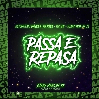 MC Gw, DJAAY MAIK DA ZS - Automotivo Passa e Repasa