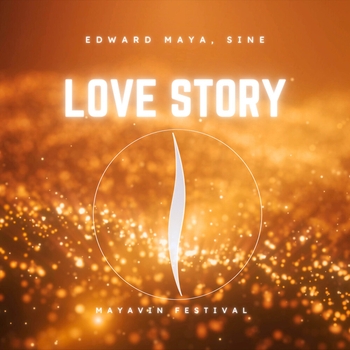 Edward Maya, Sine - Love Story (Mayavin Festival) [Extended]