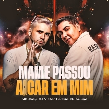 DJ Guuga, MC Jhey, DJ VICTOR FALCÃO - Mamãe Passou Açucar em Mim