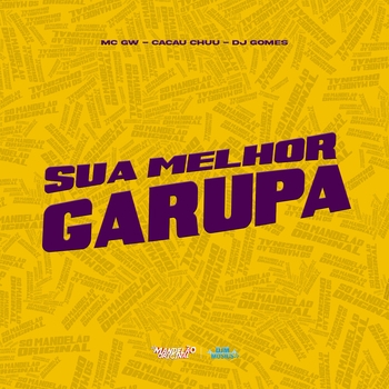 MC Gw, CACAU CHUU, Dj Gomes - Sua Melhor Garupa
