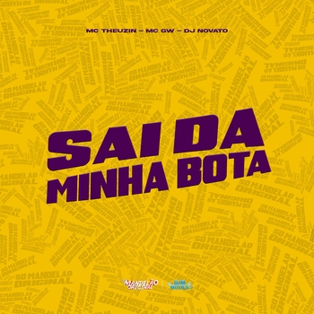 MC Gw, MC Theuzin, dj novato - Sai da Minha Bota