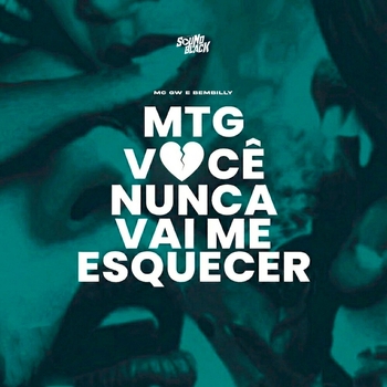 MC Gw, BemBilly, Billy Waah - Mtg Você Nunca Vai Me Esquecer