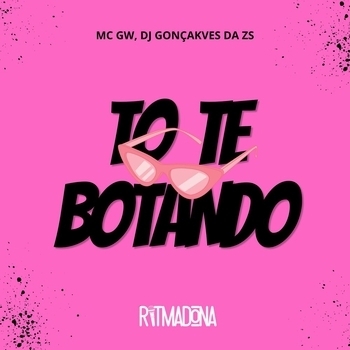 MC Gw, DJ Gonçalves da ZS - Tô Te Botando