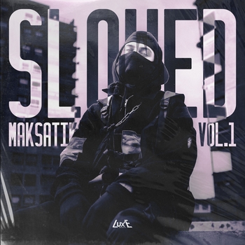 Альбом Slowed, Vol. 1 Maksatik