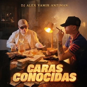 DJ ALEX, Yamir Antiman - CARAS CONOCIDAS