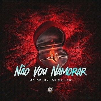 MC Delux, DJ Miller Oficial - Não Vou Namorar