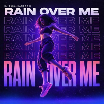 Dj Quba, Sandra K - Rain Over Me