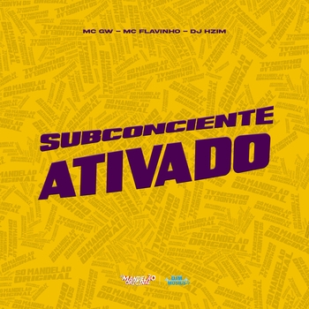 MC Gw, Mc Flavinho, DJ HZIM - Subconciente Ativado