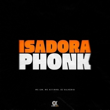 MC Gw, Mc Kitinho, DJ Silvério - Isadora Phonk