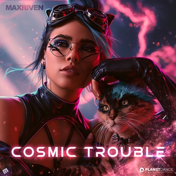 Maxriven - Cosmic Trouble