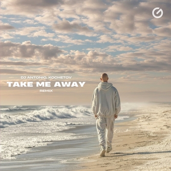 Dj Antonio, Kochetov - Take Me Away