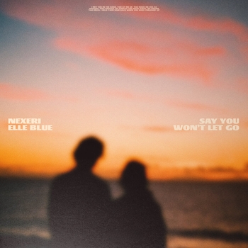 Nexeri, Elle Blue - Say You Won't Let Go