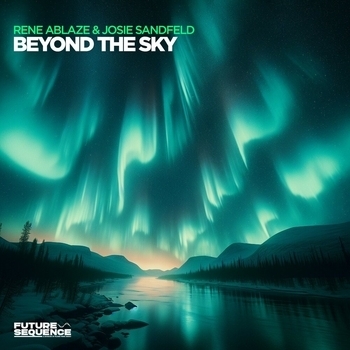 Rene Ablaze, Josie Sandfeld - Beyond The Sky