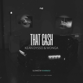 KEAN DYSSO, Wonga, Kharimov - That Cash