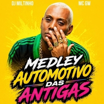 MC Gw, DJ MILTINHO - Medley Automotivo das Antigas