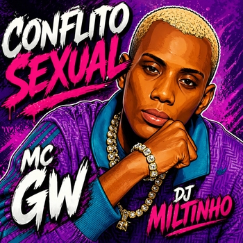 MC Gw, DJ MILTINHO - Conflito Sexual
