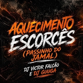 DJ Guuga, DJ VICTOR FALCÃO - AQUECIMENTO ESCORCÊS (PASSINHO DO JAMAL)