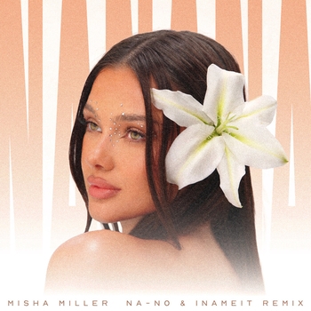 Misha Miller, NA-NO, INAMEIT - Hey NaNaNa