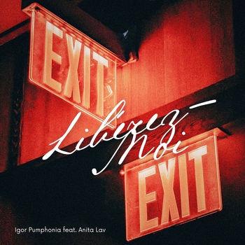 Igor Pumphonia, Anita Lav - Libérez-Moi