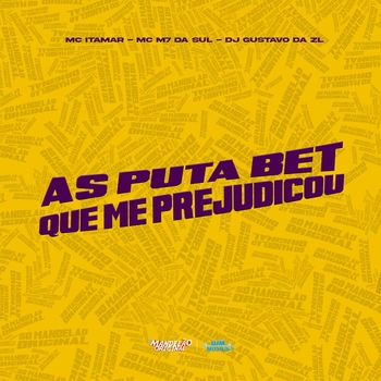 Itamar Mc, MC M7 da Sul, DJ Gustavo da ZL - As Puta Bet Que Me Prejudicou
