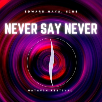 Альбом Never Say Never (Mayavin Festival) Edward Maya, Sine