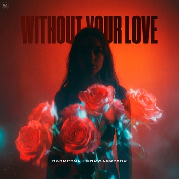Hardphol, snow.LEØPARD - Without Your Love