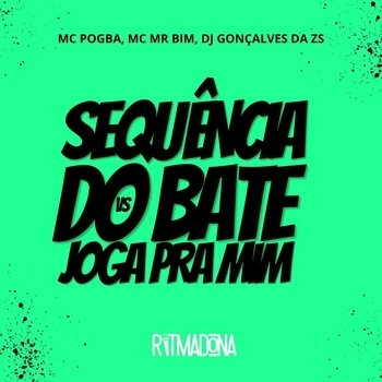 MC POGBA, Mc Mr. Bim, DJ Gonçalves da ZS - Sequência do Bate vs Joga Pra Mim
