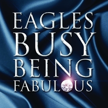 Eagles - Busy Being Fabulous