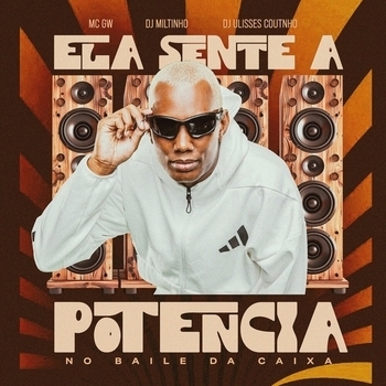 MC Gw, DJ MILTINHO, DJ ULISSES COUTINHO - Ela Sente a Potência No Baile da Caixa