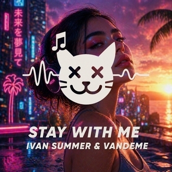 Ivan Summer, Vandeme - Stay With Me