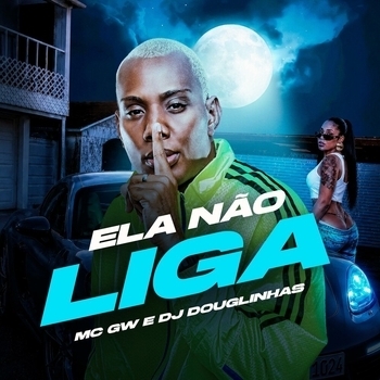 MC Gw, Dj Douglinhas - Ela não Liga