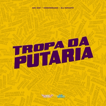MC Gw, Konddrake, dj novato - Tropa da Putaria