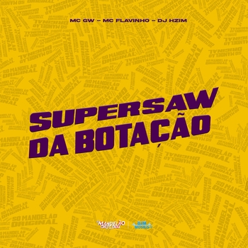 MC Gw, Mc Flavinho, DJ HZIM - Supersaw da Botação