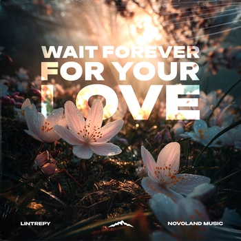 Lintrepy, Novoland Music - Wait Forever for Your Love