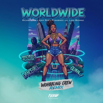 Richie Loop, Jony Roy, Fyahbwoy, Lion Bigmao, Wohbbling Crew - Worldwide