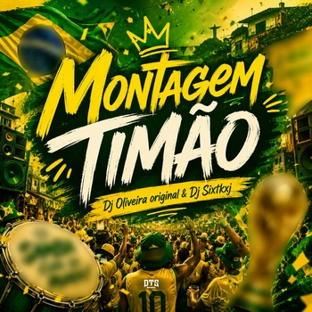 DJ OLIVEIRA ORIGINAL, Dj Sixtkxj - Montagem Timão
