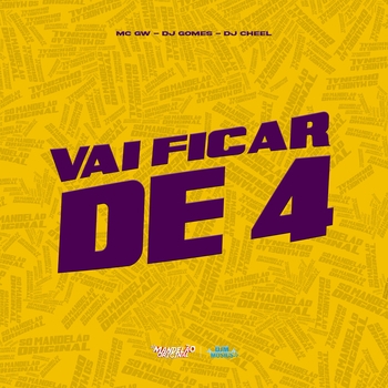 MC Gw, Dj Gomes, DJ Cheel - Vai Ficar de 4