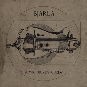 Альбом Bjarla - Slavic Hurdy-Gurdy Bjarla