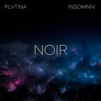 PLVTINA, INSOMNIV - Noir