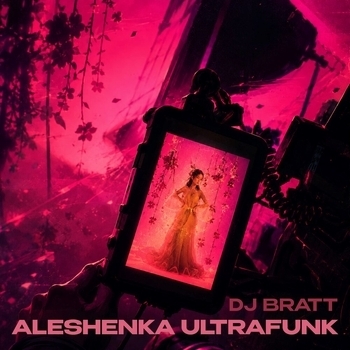 DJ Bratt - ALESHENKA ULTRAFUNK