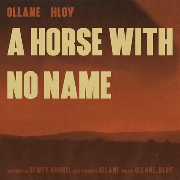 Ollane, HLOY - A Horse With No Name