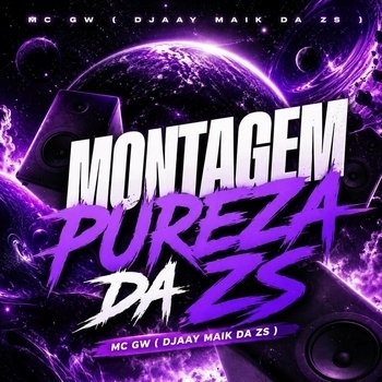 MC Gw, DJAAY MAIK DA ZS - Montagem Pureza da Zs