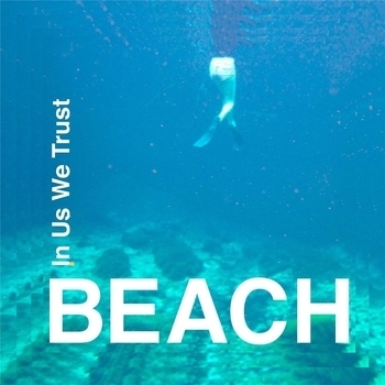 Beach - Love Was a River (In Us We Trust 2013)
