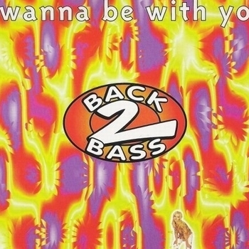 Back 2 Bass - I Wanna Be With You