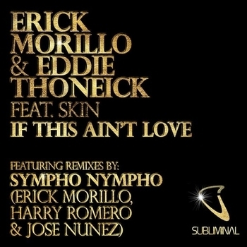 Erick Morillo & Eddie Thoneick feat. Skin - If This Ain''t Love (Original Club Mix)