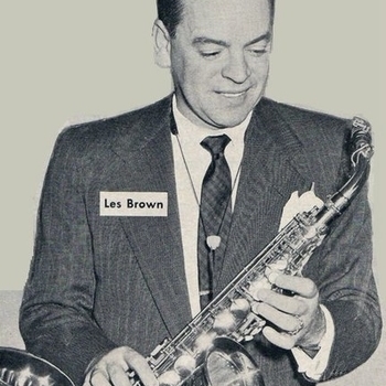 Les Brown & His Orchestra - You Wont Be Satisfied Until You Break My Heart (Remastered)