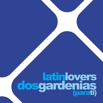 Latin Lovers - Dos Gardenias (Para Ti) (Dj Maike Zadda Latin Dutch Remix 2012) [Dutch House] [2012] [public27380885]