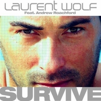 Laurent Wolf feat. Andrew Roachford - Survive (Sebastien Benett Remix)