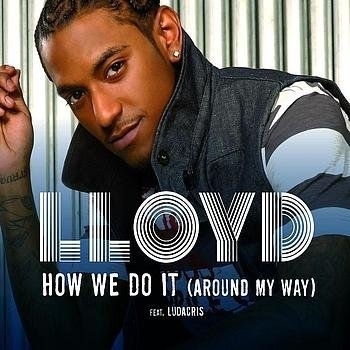 Lloyd Feat. LUDACRIS - Lloyd feat. Ludacris - How We Do It (Wideboys Club Remix)