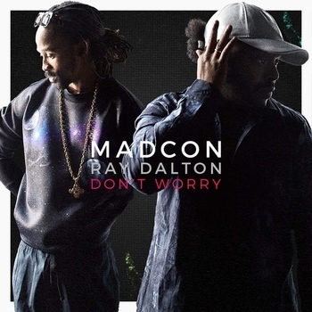 Madcon feat. Ray Dalton - Don't Worry (Remix)